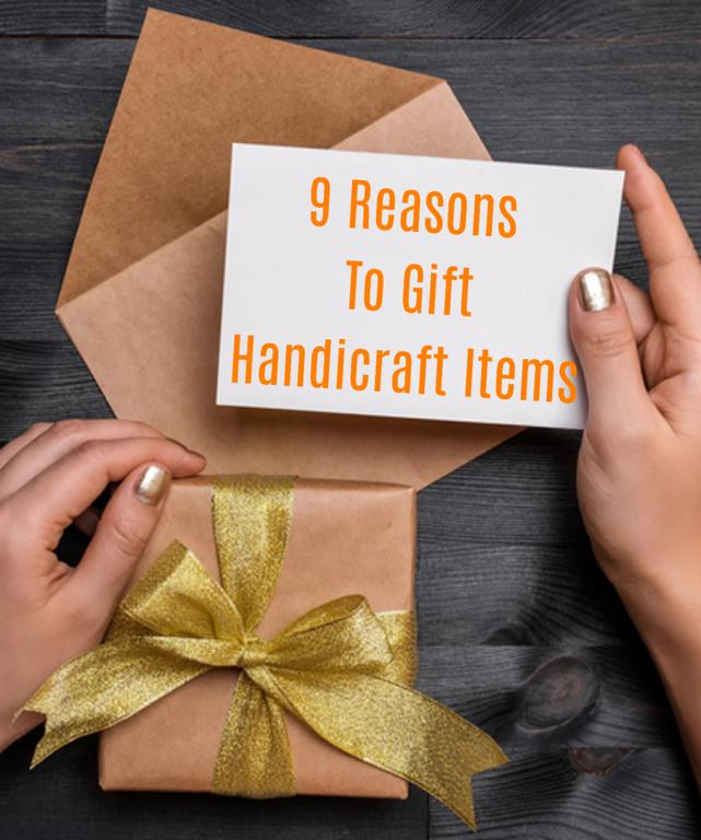 Reasons To Gift Handicraft Items